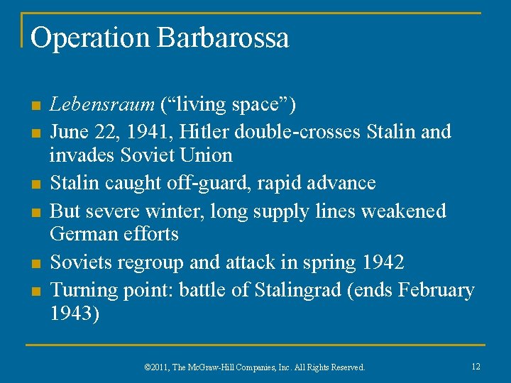 Operation Barbarossa n n n Lebensraum (“living space”) June 22, 1941, Hitler double-crosses Stalin