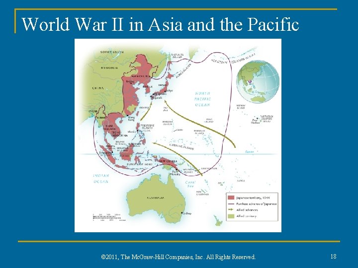 World War II in Asia and the Pacific © 2011, The Mc. Graw-Hill Companies,
