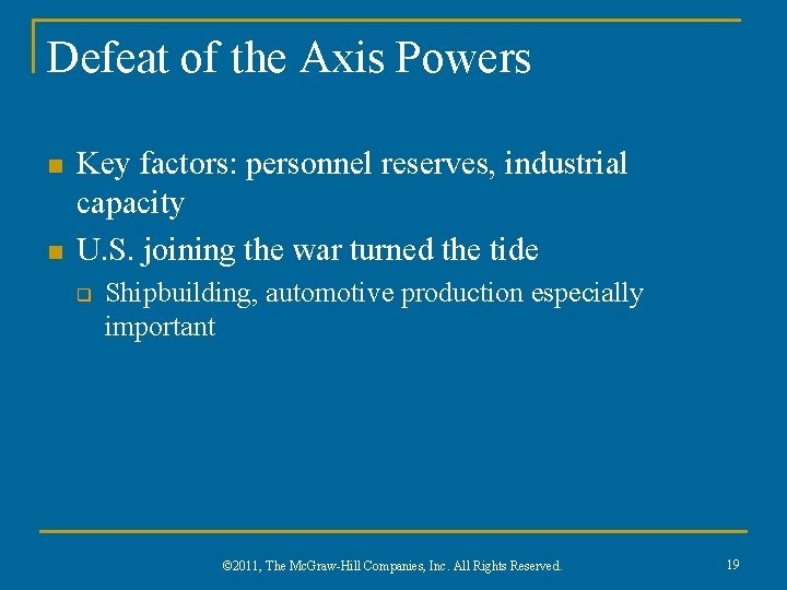 Defeat of the Axis Powers n n Key factors: personnel reserves, industrial capacity U.