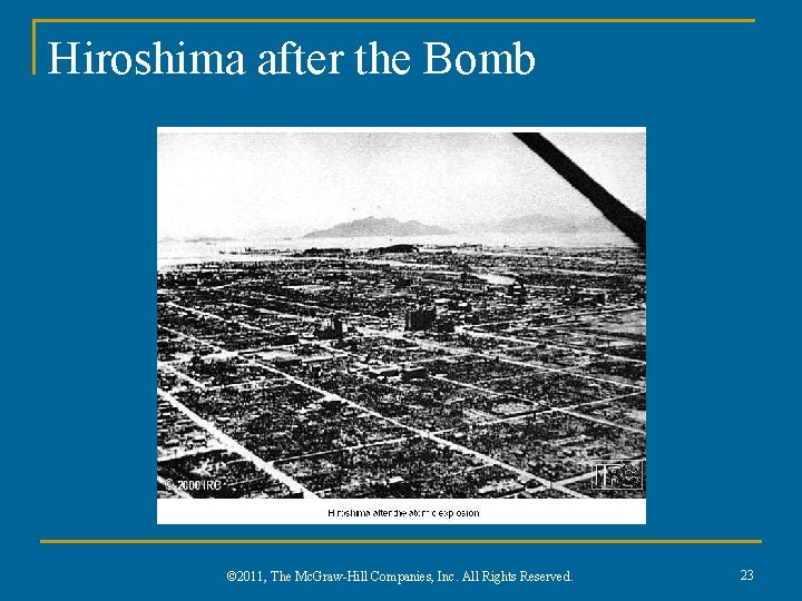 Hiroshima after the Bomb © 2011, The Mc. Graw-Hill Companies, Inc. All Rights Reserved.