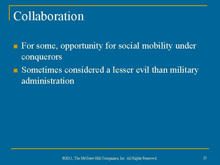 Collaboration n n For some, opportunity for social mobility under conquerors Sometimes considered a