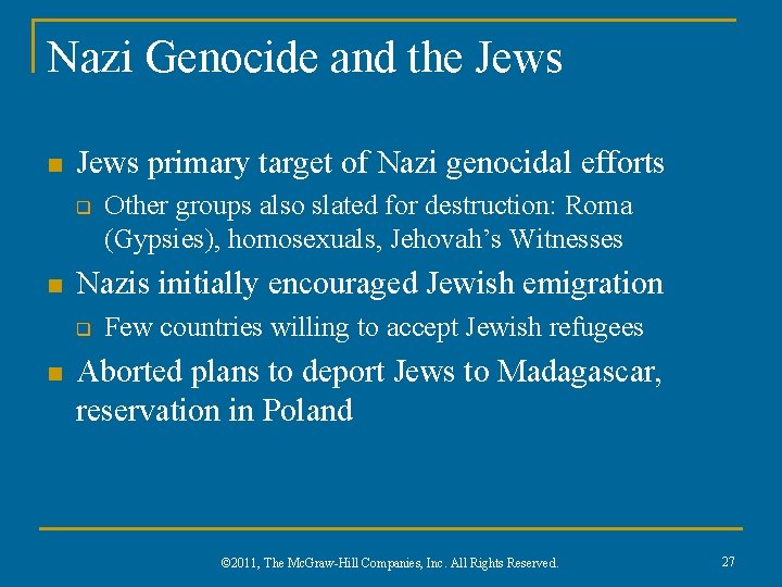 Nazi Genocide and the Jews n Jews primary target of Nazi genocidal efforts q