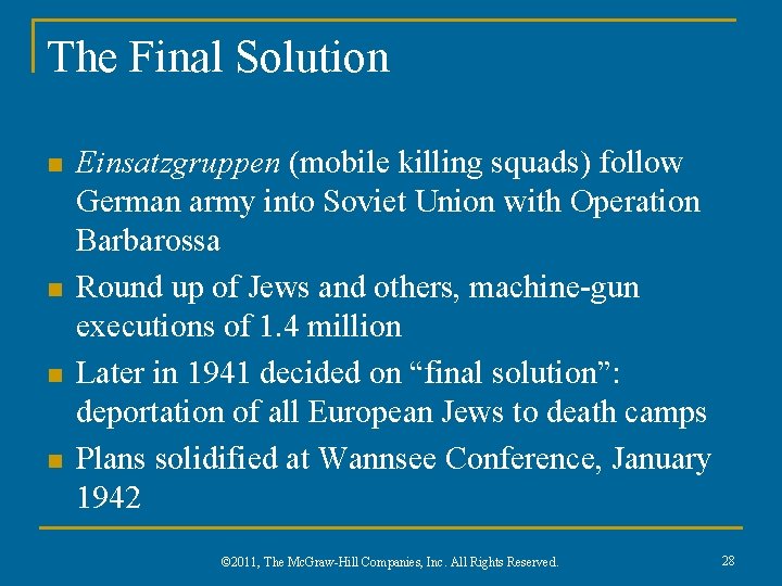 The Final Solution n n Einsatzgruppen (mobile killing squads) follow German army into Soviet