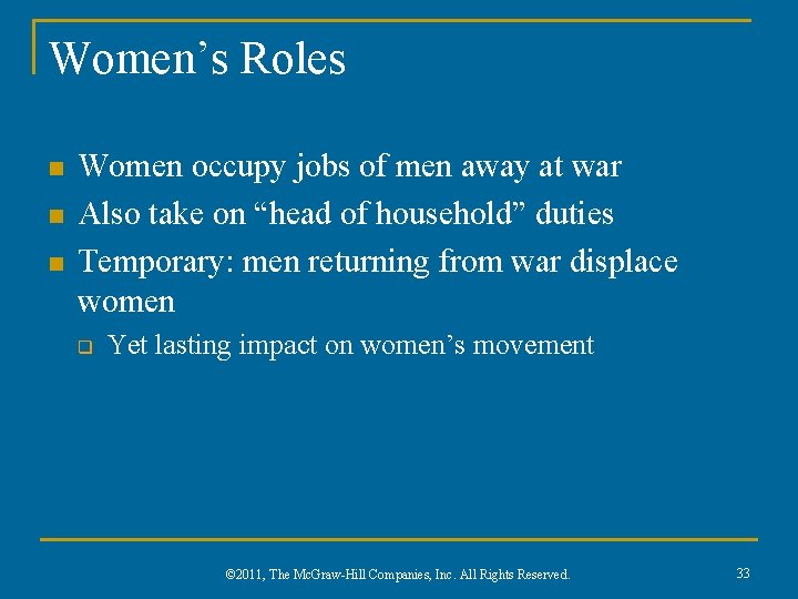 Women’s Roles n n n Women occupy jobs of men away at war Also