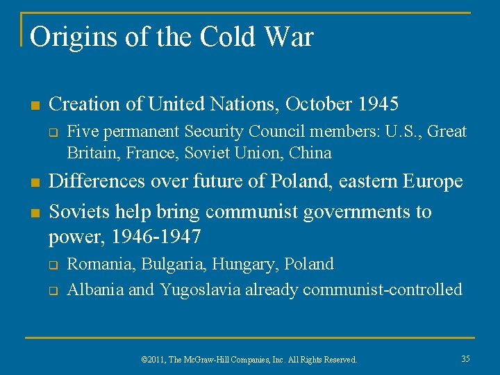 Origins of the Cold War n Creation of United Nations, October 1945 q n