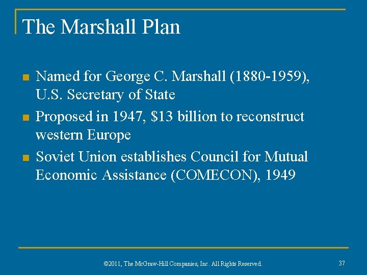 The Marshall Plan n Named for George C. Marshall (1880 -1959), U. S. Secretary