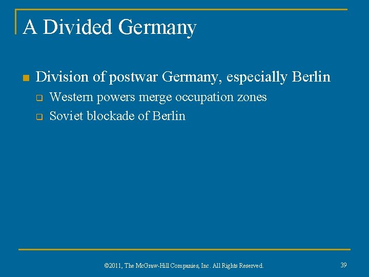 A Divided Germany n Division of postwar Germany, especially Berlin q q Western powers