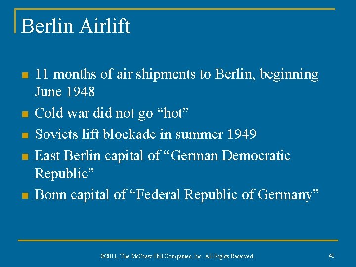 Berlin Airlift n n n 11 months of air shipments to Berlin, beginning June