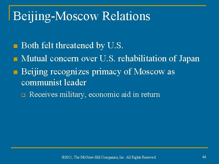 Beijing-Moscow Relations n n n Both felt threatened by U. S. Mutual concern over