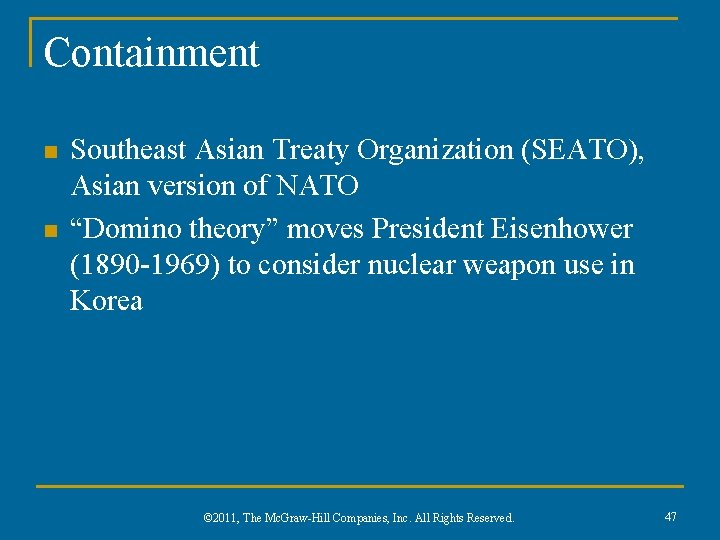 Containment n n Southeast Asian Treaty Organization (SEATO), Asian version of NATO “Domino theory”