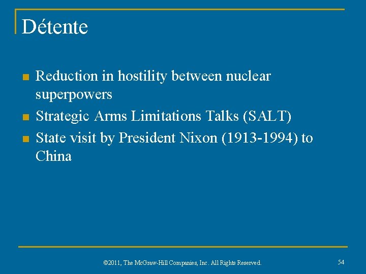 Détente n n n Reduction in hostility between nuclear superpowers Strategic Arms Limitations Talks