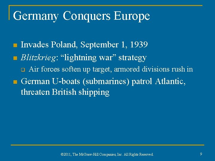 Germany Conquers Europe n n Invades Poland, September 1, 1939 Blitzkrieg: “lightning war” strategy