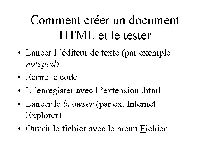 Comment créer un document HTML et le tester • Lancer l ’éditeur de texte