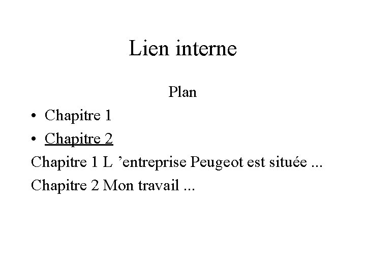 Lien interne Plan • Chapitre 1 • Chapitre 2 Chapitre 1 L ’entreprise Peugeot