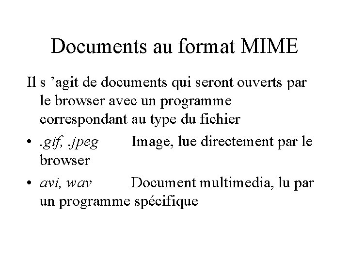 Documents au format MIME Il s ’agit de documents qui seront ouverts par le