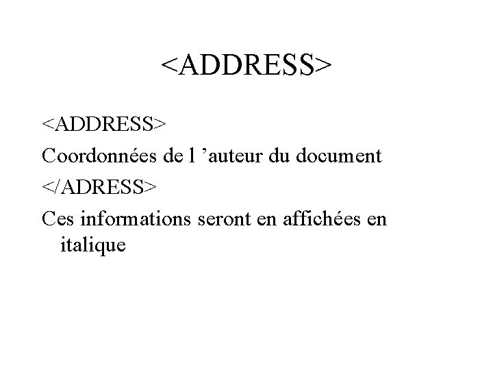 <ADDRESS> Coordonnées de l ’auteur du document </ADRESS> Ces informations seront en affichées en