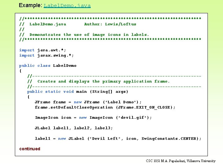 Example: Label. Demo. java //********************************** // Label. Demo. java Author: Lewis/Loftus // // Demonstrates Example: Label. Demo. java //********************************** // Label. Demo. java Author: Lewis/Loftus // // Demonstrates