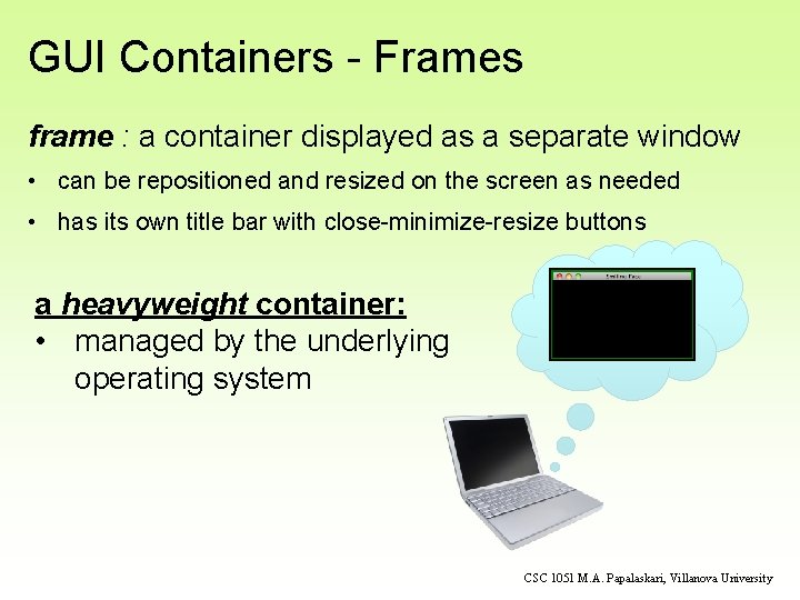 GUI Containers - Frames frame : a container displayed as a separate window • GUI Containers - Frames frame : a container displayed as a separate window •
