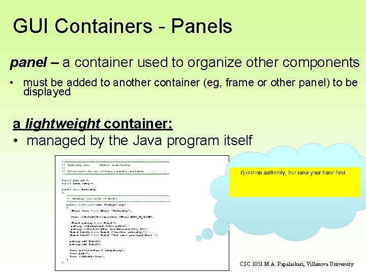 GUI Containers - Panels panel – a container used to organize other components • GUI Containers - Panels panel – a container used to organize other components •