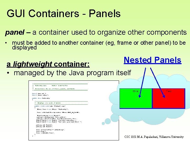 GUI Containers - Panels panel – a container used to organize other components • GUI Containers - Panels panel – a container used to organize other components •