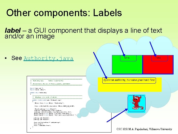 Other components: Labels label – a GUI component that displays a line of text Other components: Labels label – a GUI component that displays a line of text