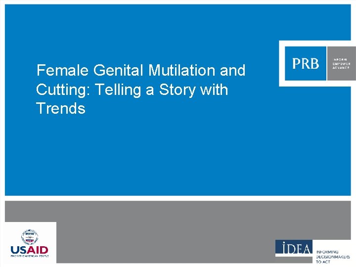 Female Genital Mutilation and Cutting: Telling a Story with Trends Female Genital Mutilation and Cutting: Telling a Story with Trends