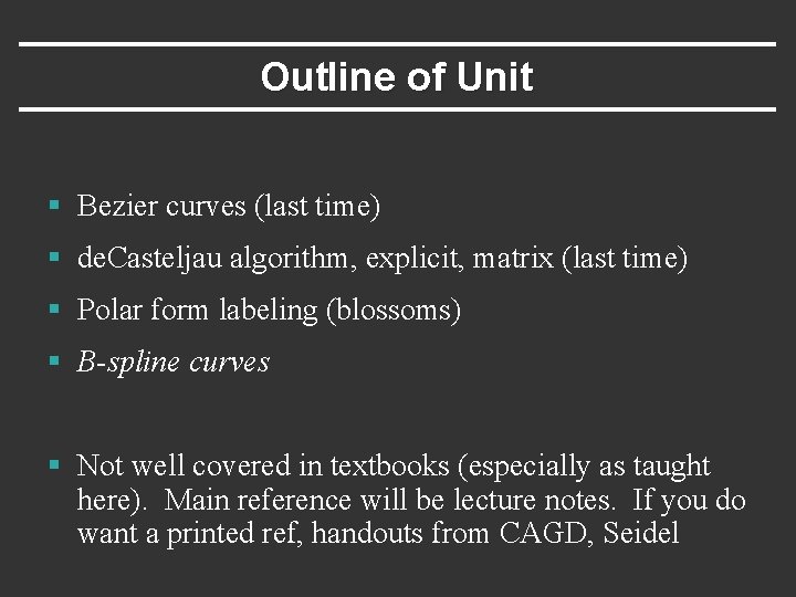 Outline of Unit § Bezier curves (last time) § de. Casteljau algorithm, explicit, matrix