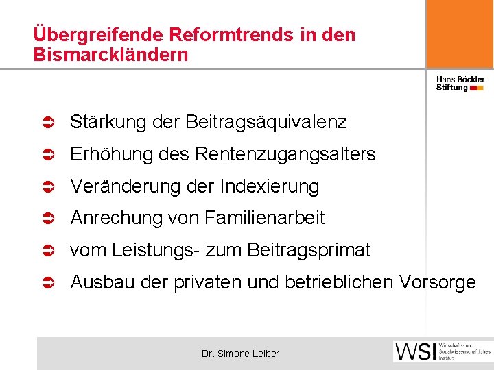 Übergreifende Reformtrends in den Bismarckländern Stärkung der Beitragsäquivalenz Erhöhung des Rentenzugangsalters Veränderung der Indexierung