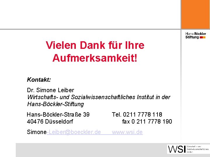 Vielen Dank für Ihre Aufmerksamkeit! Kontakt: Dr. Simone Leiber Wirtschafts- und Sozialwissenschaftliches Institut in