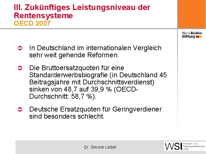 III. Zukünftiges Leistungsniveau der Rentensysteme OECD 2007 In Deutschland im internationalen Vergleich sehr weit