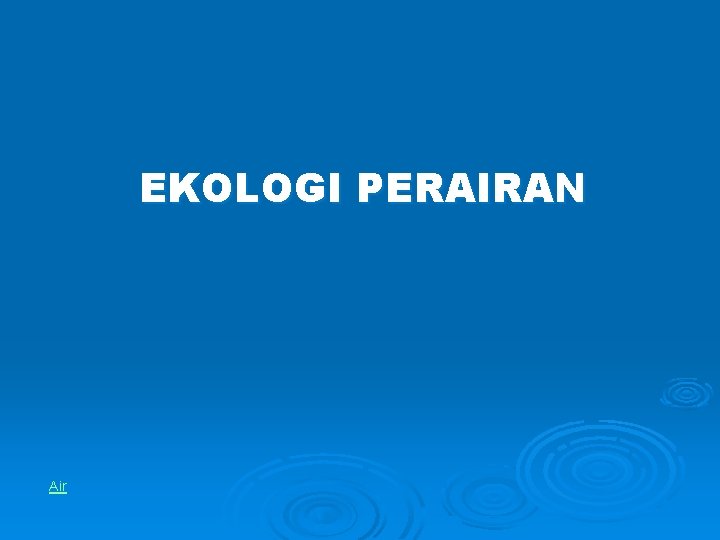 EKOLOGI PERAIRAN Air 