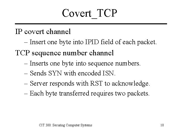 Covert_TCP IP covert channel – Insert one byte into IPID field of each packet.