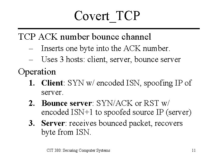 Covert_TCP ACK number bounce channel – Inserts one byte into the ACK number. –