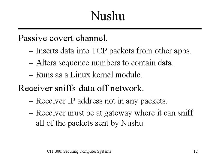 Nushu Passive covert channel. – Inserts data into TCP packets from other apps. –