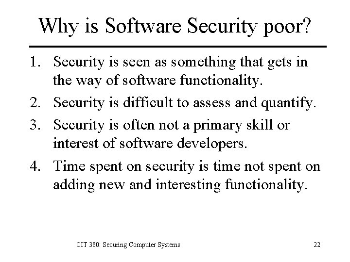Why is Software Security poor? 1. Security is seen as something that gets in