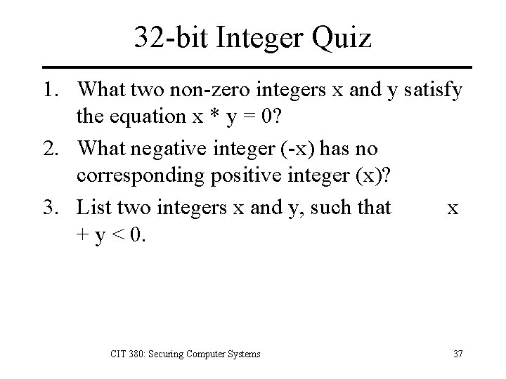 32 -bit Integer Quiz 1. What two non-zero integers x and y satisfy the