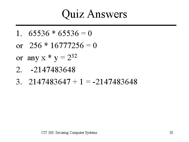 Quiz Answers 1. or or 2. 3. 65536 * 65536 = 0 256 *