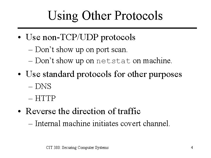 Using Other Protocols • Use non-TCP/UDP protocols – Don’t show up on port scan.