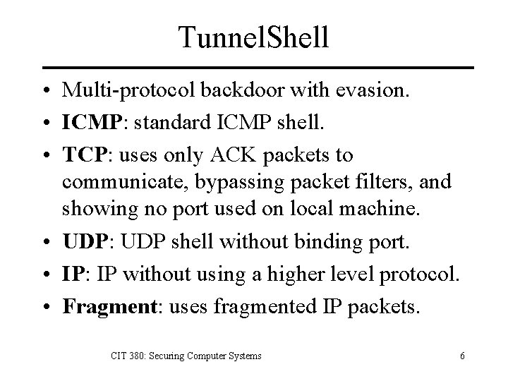 Tunnel. Shell • Multi-protocol backdoor with evasion. • ICMP: standard ICMP shell. • TCP: