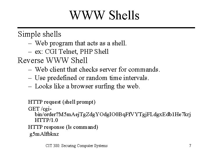 WWW Shells Simple shells – Web program that acts as a shell. – ex: