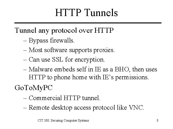 HTTP Tunnels Tunnel any protocol over HTTP – Bypass firewalls. – Most software supports