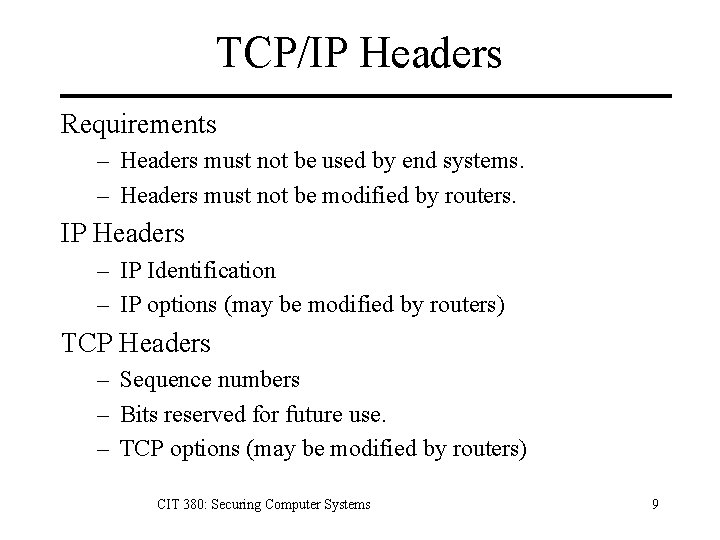 TCP/IP Headers Requirements – Headers must not be used by end systems. – Headers