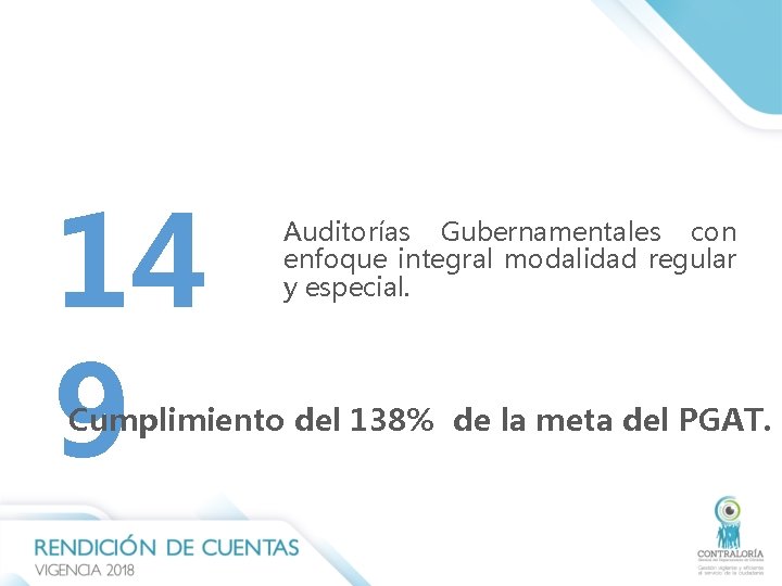 14 9 Auditorías Gubernamentales con enfoque integral modalidad regular y especial. Cumplimiento del 138% 14 9 Auditorías Gubernamentales con enfoque integral modalidad regular y especial. Cumplimiento del 138%