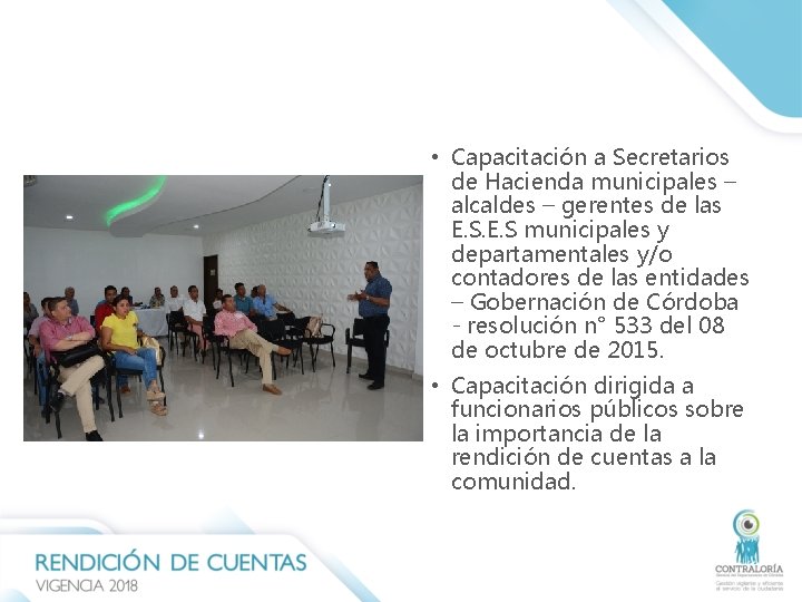 • Capacitación a Secretarios de Hacienda municipales – alcaldes – gerentes de las • Capacitación a Secretarios de Hacienda municipales – alcaldes – gerentes de las