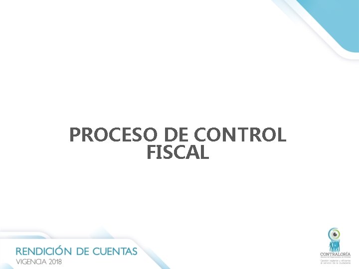 PROCESO DE CONTROL FISCAL PROCESO DE CONTROL FISCAL