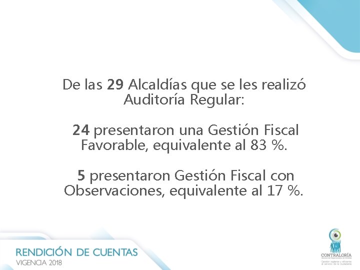De las 29 Alcaldías que se les realizó Auditoría Regular: 24 presentaron una Gestión De las 29 Alcaldías que se les realizó Auditoría Regular: 24 presentaron una Gestión