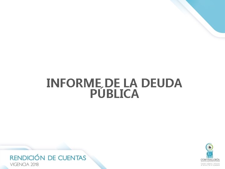INFORME DE LA DEUDA PÚBLICA INFORME DE LA DEUDA PÚBLICA
