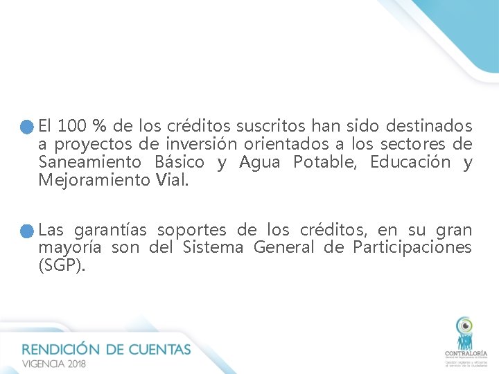 El 100 % de los créditos suscritos han sido destinados a proyectos de inversión El 100 % de los créditos suscritos han sido destinados a proyectos de inversión