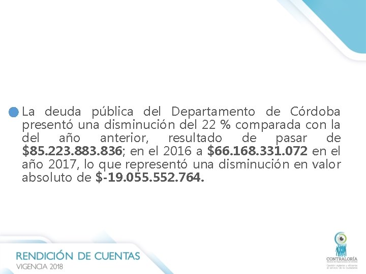 La deuda pública del Departamento de Córdoba presentó una disminución del 22 % comparada La deuda pública del Departamento de Córdoba presentó una disminución del 22 % comparada