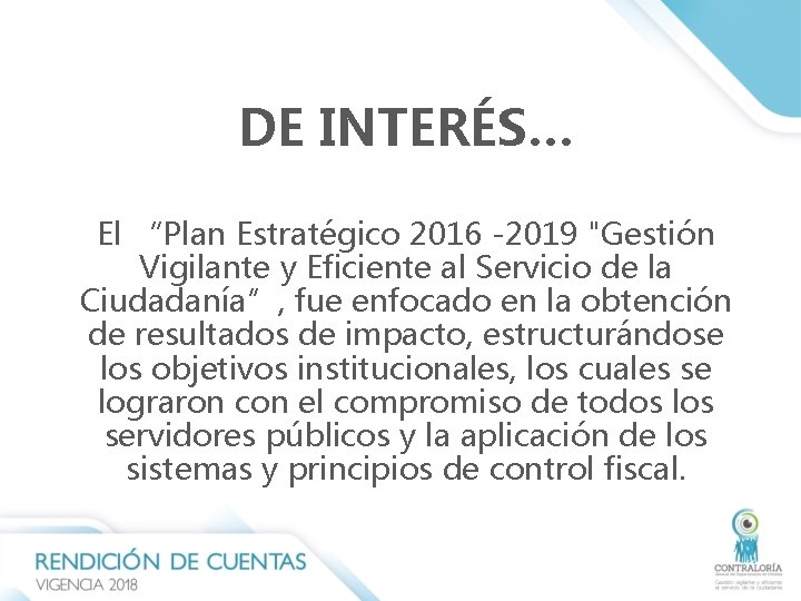 DE INTERÉS… El “Plan Estratégico 2016 -2019 "Gestión Vigilante y Eficiente al Servicio de DE INTERÉS… El “Plan Estratégico 2016 -2019 "Gestión Vigilante y Eficiente al Servicio de
